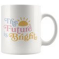 The Future Is Bright Coffee Mug